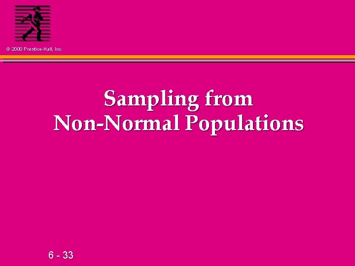 © 2000 Prentice-Hall, Inc. Sampling from Non-Normal Populations 6 - 33 