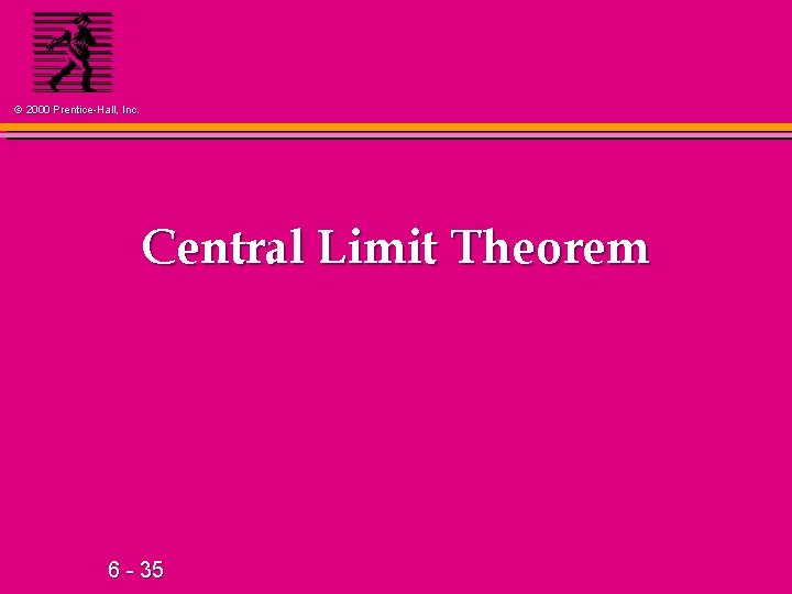 © 2000 Prentice-Hall, Inc. Central Limit Theorem 6 - 35 