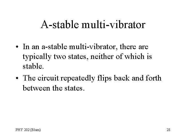 A-stable multi-vibrator • In an a-stable multi-vibrator, there are typically two states, neither of