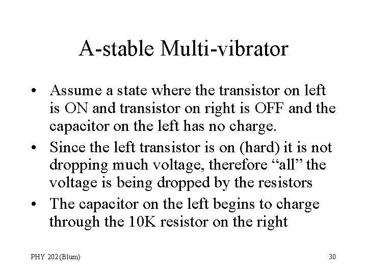 A-stable Multi-vibrator • Assume a state where the transistor on left is ON and