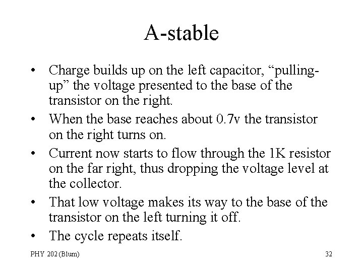 A-stable • Charge builds up on the left capacitor, “pullingup” the voltage presented to