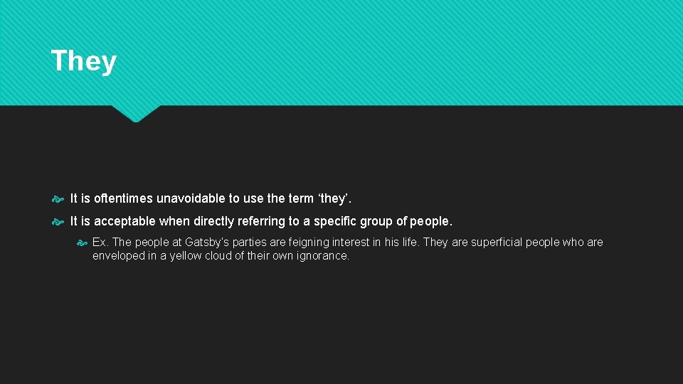 They It is oftentimes unavoidable to use the term ‘they’. It is acceptable when