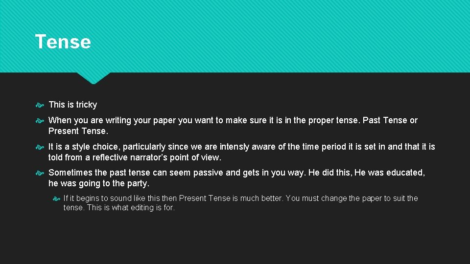 Tense This is tricky When you are writing your paper you want to make