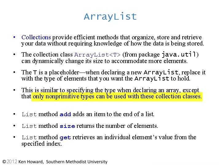 Array. List • Collections provide efficient methods that organize, store and retrieve your data