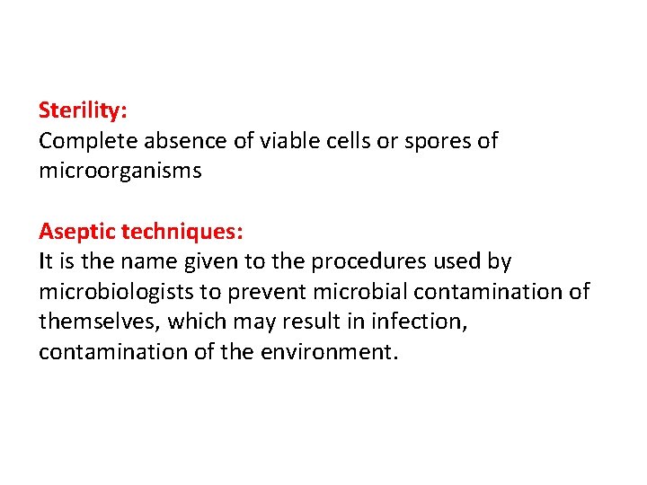 Sterility: Complete absence of viable cells or spores of microorganisms Aseptic techniques: It is