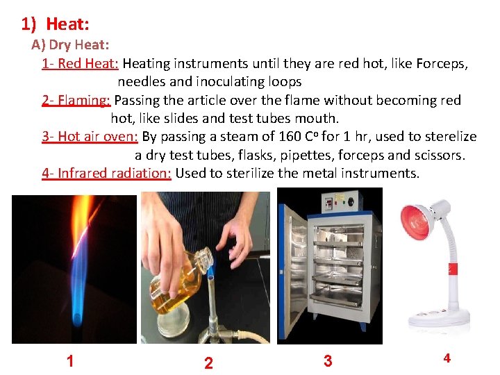 1) Heat: A) Dry Heat: 1 - Red Heat: Heating instruments until they are
