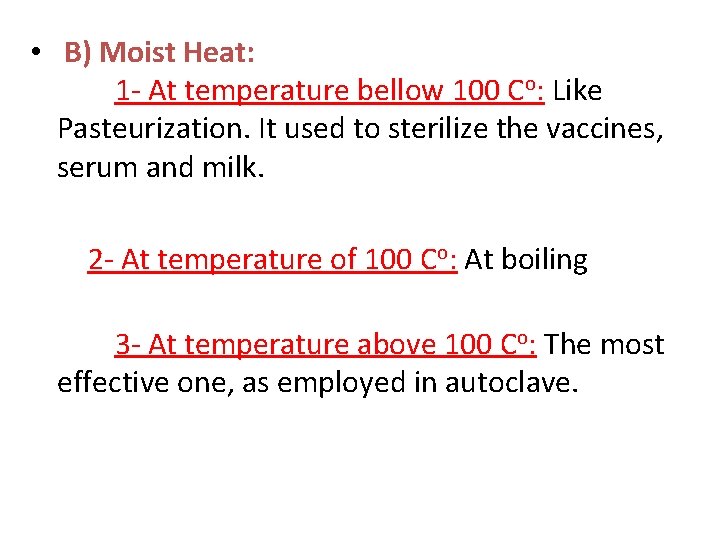  • B) Moist Heat: 1 - At temperature bellow 100 Co: Like Pasteurization.