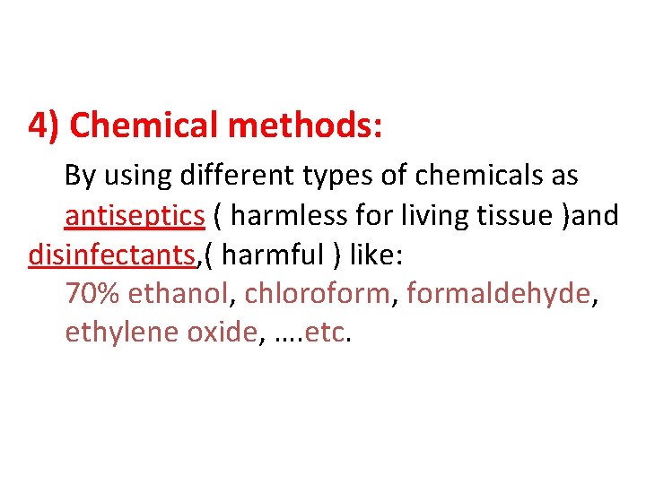 4) Chemical methods: By using different types of chemicals as antiseptics ( harmless for