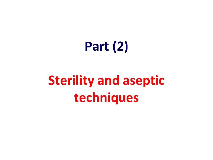 Part (2) Sterility and aseptic techniques 