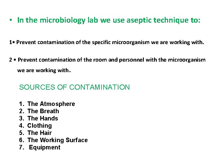  • In the microbiology lab we use aseptic technique to: 1 • Prevent