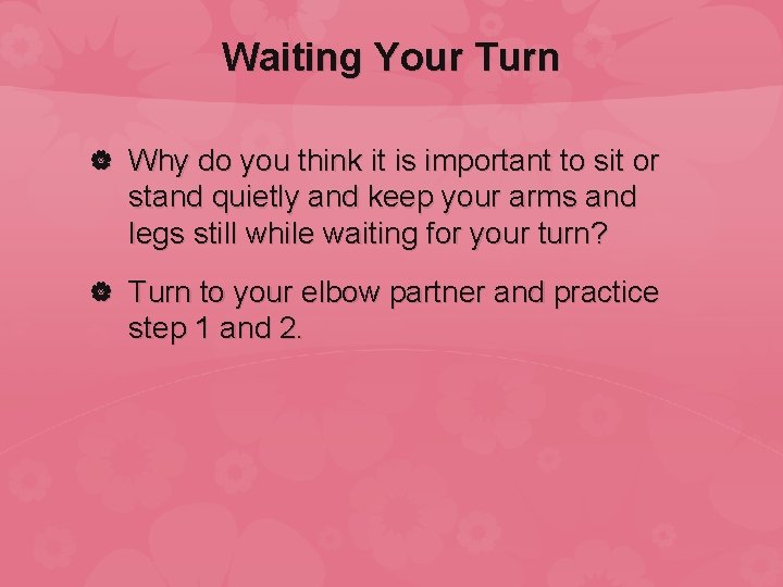 Waiting Your Turn Why do you think it is important to sit or stand