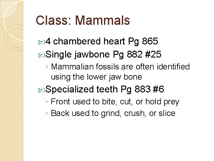 Class: Mammals 4 chambered heart Pg 865 Single jawbone Pg 882 #25 ◦ Mammalian