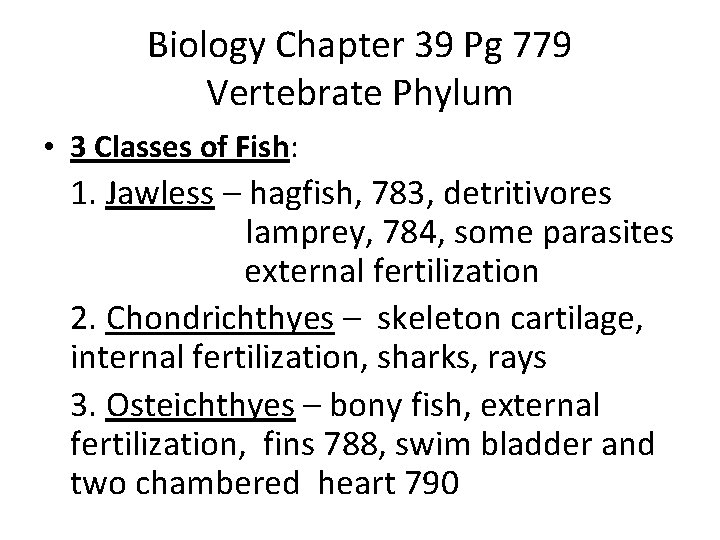 Biology Chapter 39 Pg 779 Vertebrate Phylum • 3 Classes of Fish: 1. Jawless
