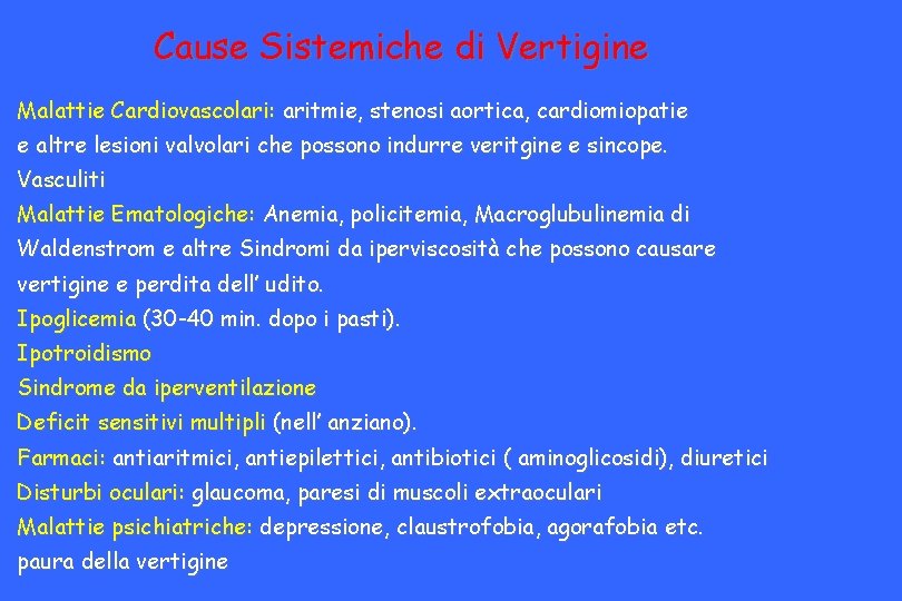 Cause Sistemiche di Vertigine Malattie Cardiovascolari: aritmie, stenosi aortica, cardiomiopatie e altre lesioni valvolari