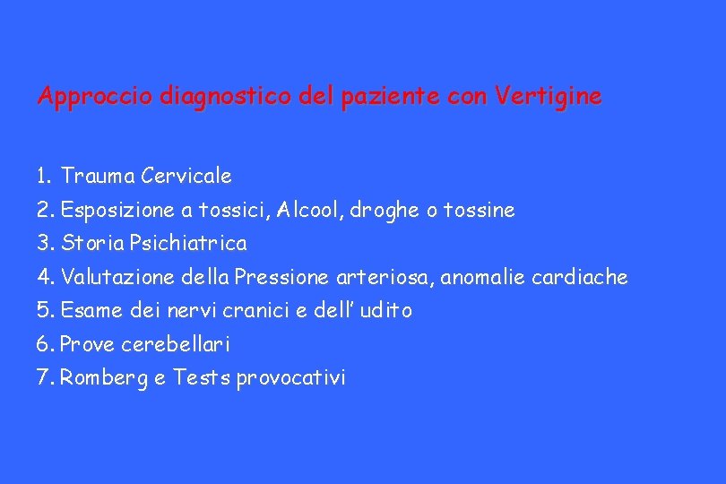 Approccio diagnostico del paziente con Vertigine 1. Trauma Cervicale 2. Esposizione a tossici, Alcool,