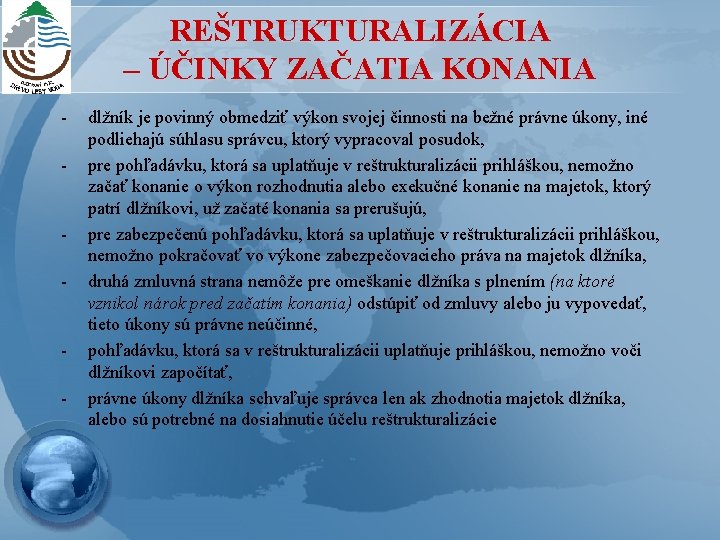 REŠTRUKTURALIZÁCIA – ÚČINKY ZAČATIA KONANIA - - - dlžník je povinný obmedziť výkon svojej