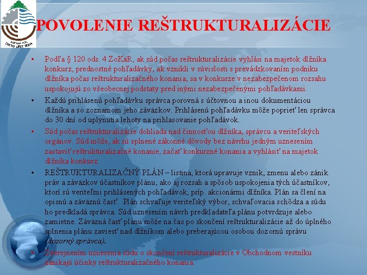 POVOLENIE REŠTRUKTURALIZÁCIE • • • Podľa § 120 ods. 4 Zo. Ka. R, ak