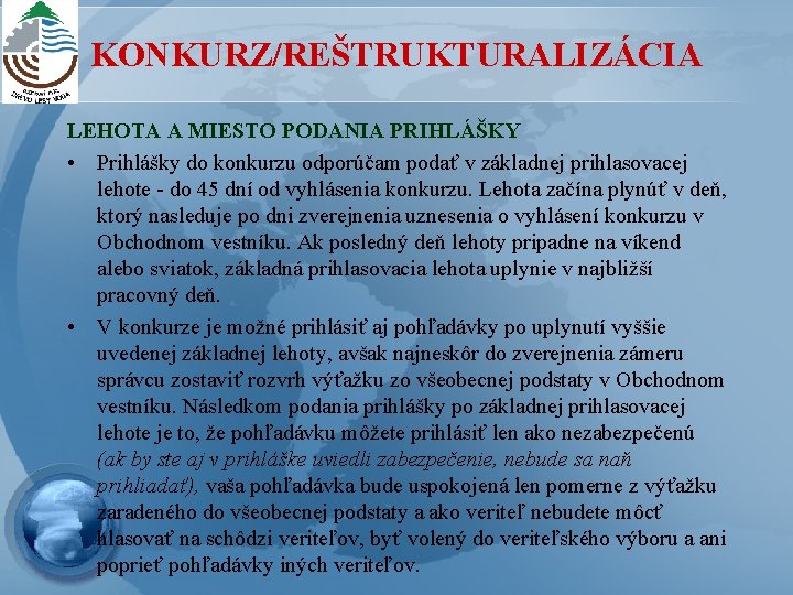 KONKURZ/REŠTRUKTURALIZÁCIA LEHOTA A MIESTO PODANIA PRIHLÁŠKY • Prihlášky do konkurzu odporúčam podať v základnej