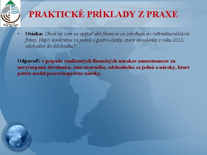 PRAKTICKÉ PRÍKLADY Z PRAXE • Otázka: Chcel by som sa opýtať aké financie sa