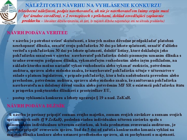 NÁLEŽITOSTI NÁVRHU NA VYHLÁSENIE KONKURZU (všeobecné náležitosti, podpis navrhovateľa, ak nie je navrhovateľom štátny