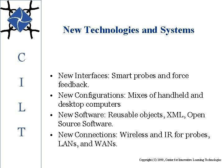 New Technologies and Systems C I L T • New Interfaces: Smart probes and
