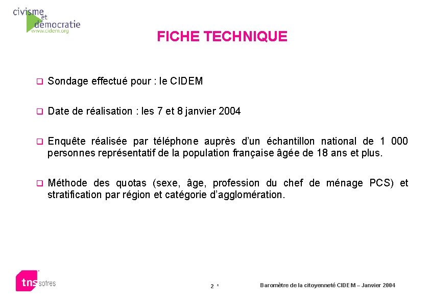 FICHE TECHNIQUE q Sondage effectué pour : le CIDEM q Date de réalisation :