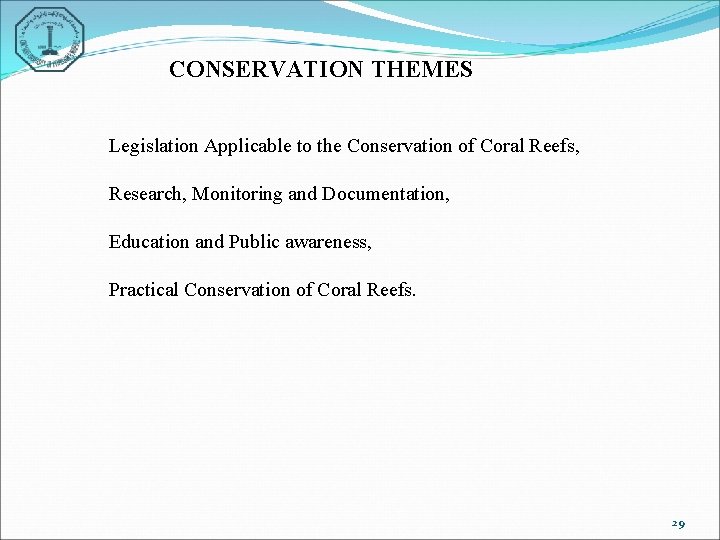CONSERVATION THEMES Legislation Applicable to the Conservation of Coral Reefs, Research, Monitoring and Documentation,