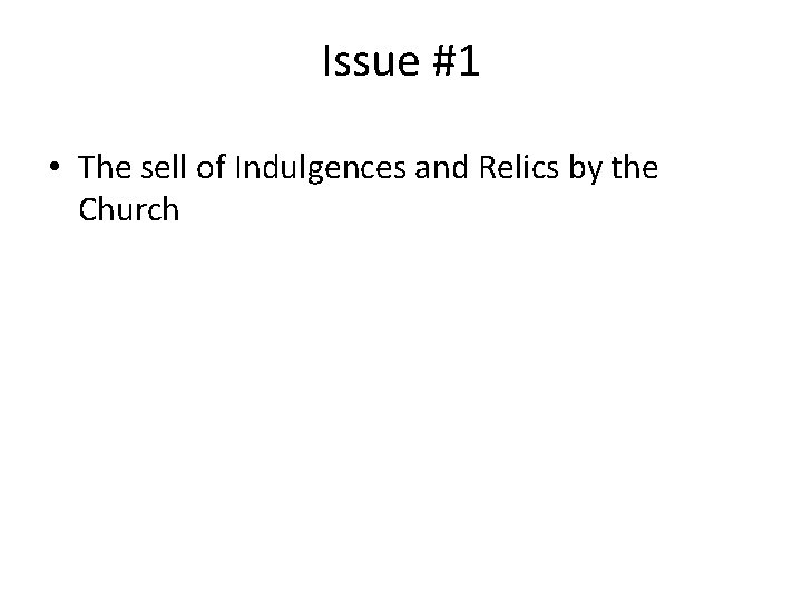 Issue #1 • The sell of Indulgences and Relics by the Church 