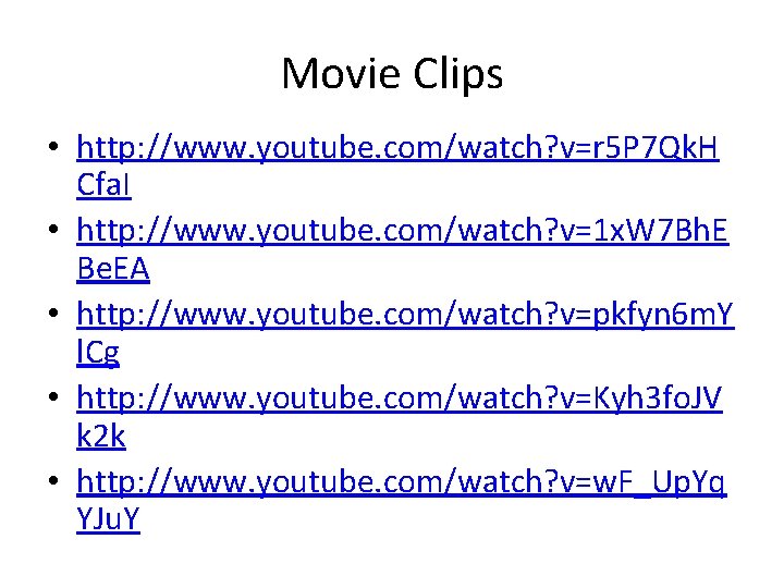 Movie Clips • http: //www. youtube. com/watch? v=r 5 P 7 Qk. H Cfa.