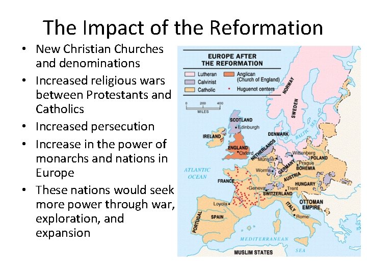 The Impact of the Reformation • New Christian Churches and denominations • Increased religious