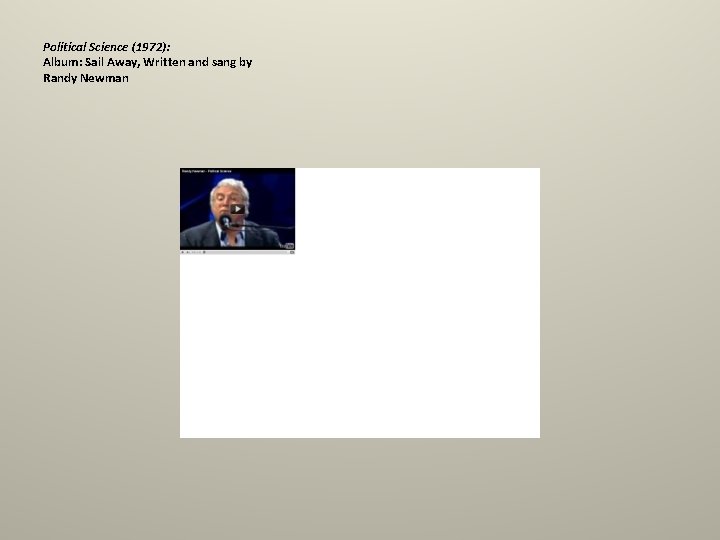 Political Science (1972): Album: Sail Away, Written and sang by Randy Newman 