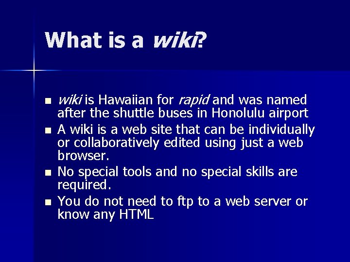 What is a wiki? n n wiki is Hawaiian for rapid and was named