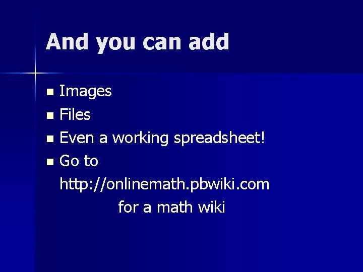 And you can add Images n Files n Even a working spreadsheet! n Go