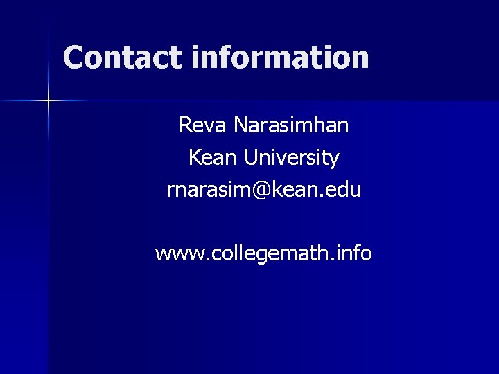 Contact information Reva Narasimhan Kean University rnarasim@kean. edu www. collegemath. info 