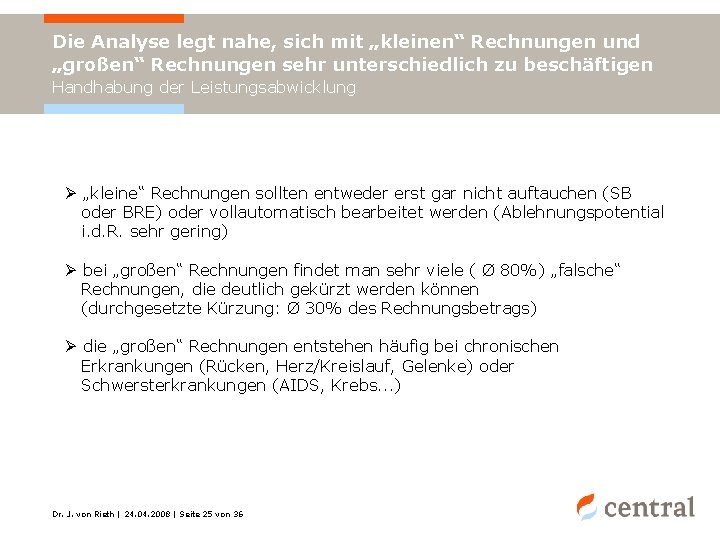 Die Analyse legt nahe, sich mit „kleinen“ Rechnungen und „großen“ Rechnungen sehr unterschiedlich zu