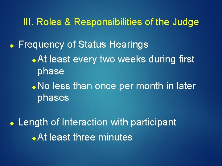 III. Roles & Responsibilities of the Judge Frequency of Status Hearings At least every