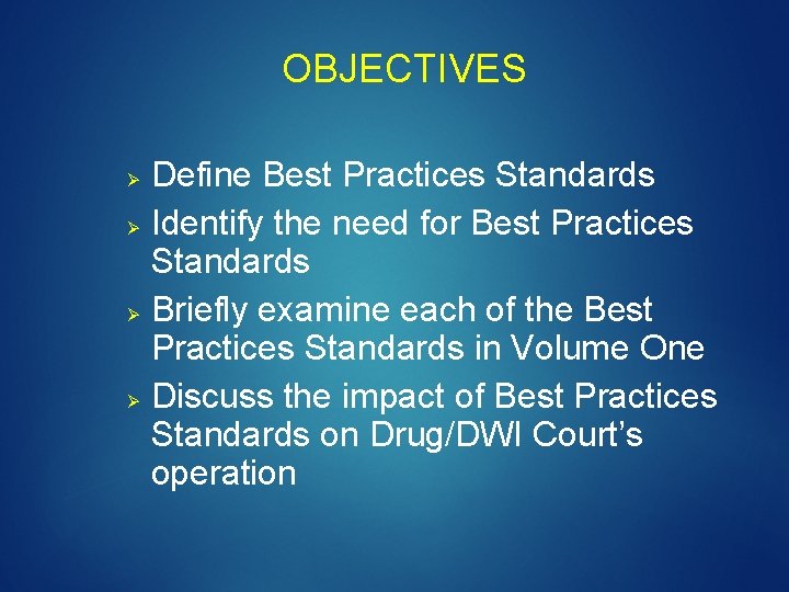 OBJECTIVES Define Best Practices Standards Ø Identify the need for Best Practices Standards Ø