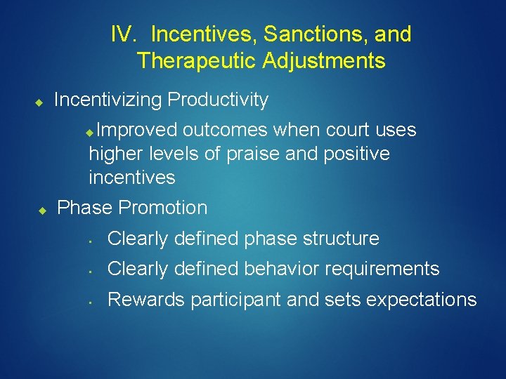 IV. Incentives, Sanctions, and Therapeutic Adjustments Incentivizing Productivity Improved outcomes when court uses higher