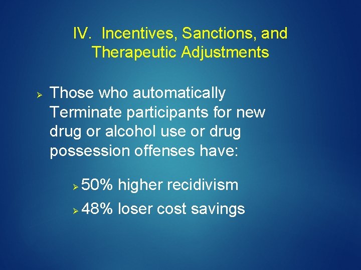 IV. Incentives, Sanctions, and Therapeutic Adjustments Ø Those who automatically Terminate participants for new
