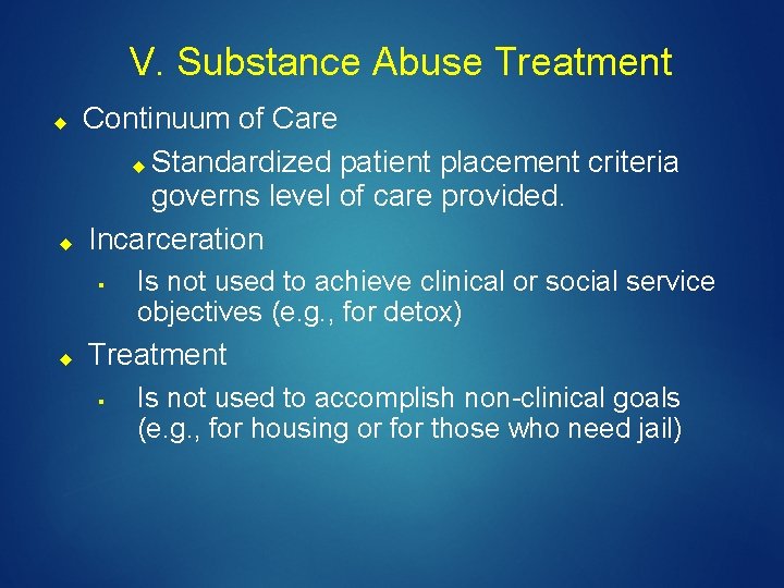V. Substance Abuse Treatment Continuum of Care Standardized patient placement criteria governs level of