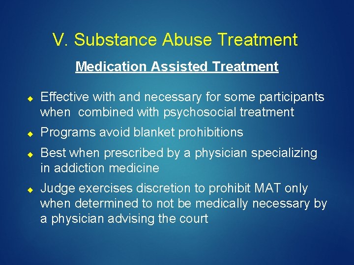 V. Substance Abuse Treatment Medication Assisted Treatment Effective with and necessary for some participants