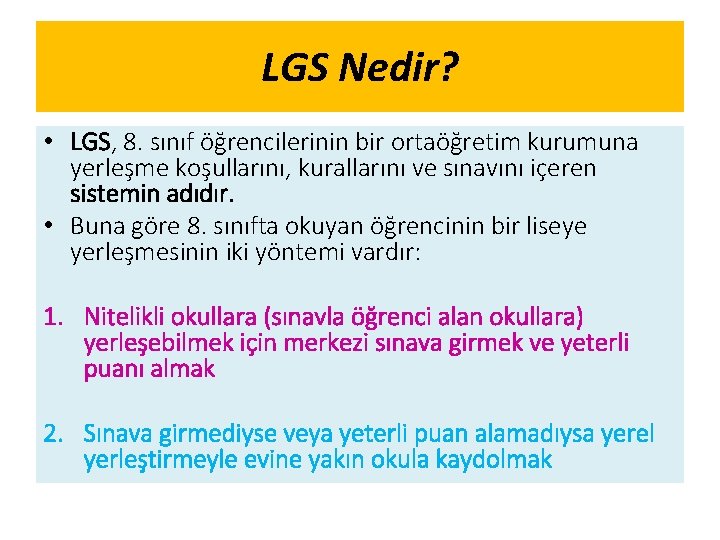 LGS Nedir? • LGS, 8. sınıf öğrencilerinin bir ortaöğretim kurumuna yerleşme koşullarını, kurallarını ve