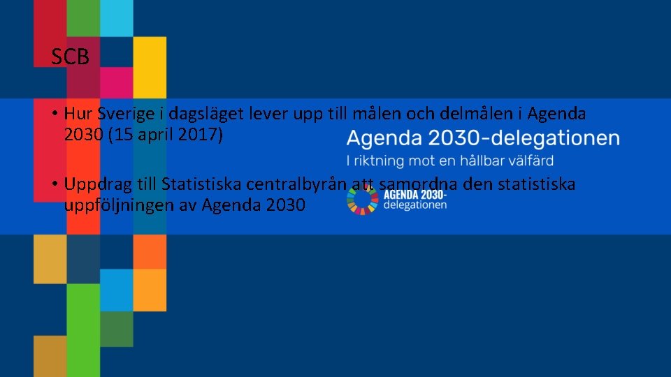 SCB • Hur Sverige i dagsläget lever upp till målen och delmålen i Agenda