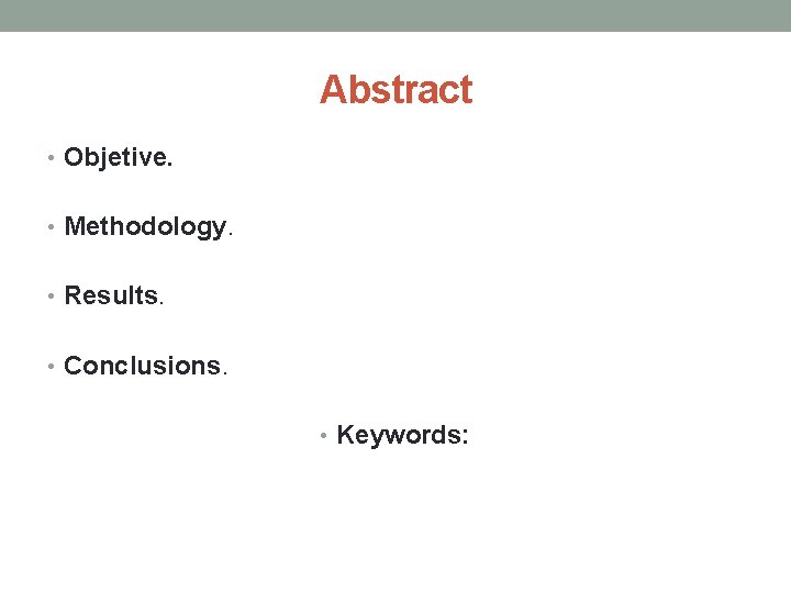 Abstract • Objetive. • Methodology. • Results. • Conclusions. • Keywords: 