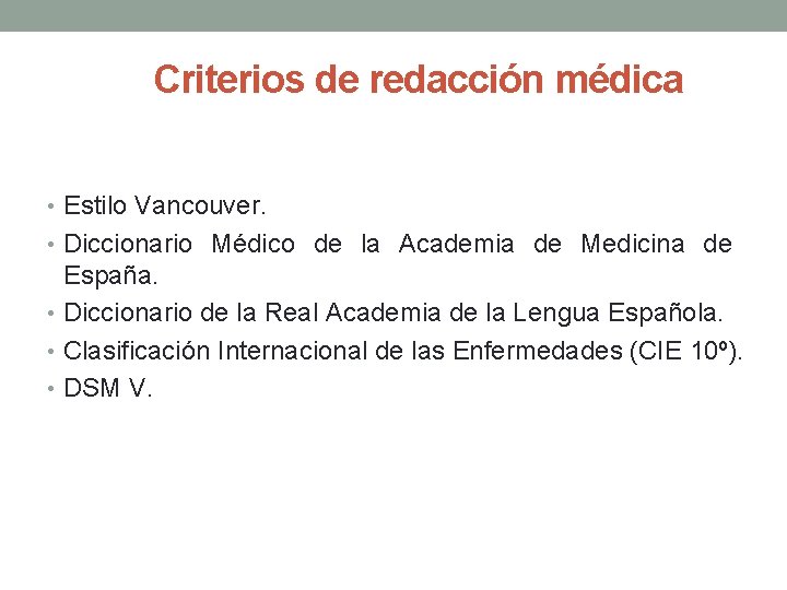 Criterios de redacción médica • Estilo Vancouver. • Diccionario Médico de la Academia de