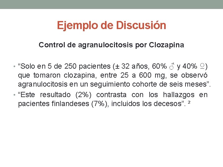 Ejemplo de Discusión Control de agranulocitosis por Clozapina • “Solo en 5 de 250