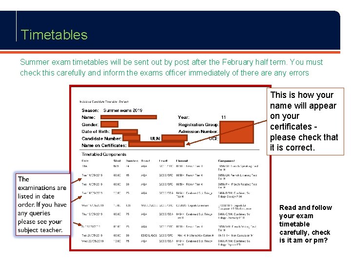 Timetables Summer exam timetables will be sent out by post after the February half