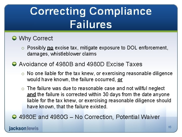 Correcting Compliance Failures Why Correct o Possibly no excise tax, mitigate exposure to DOL