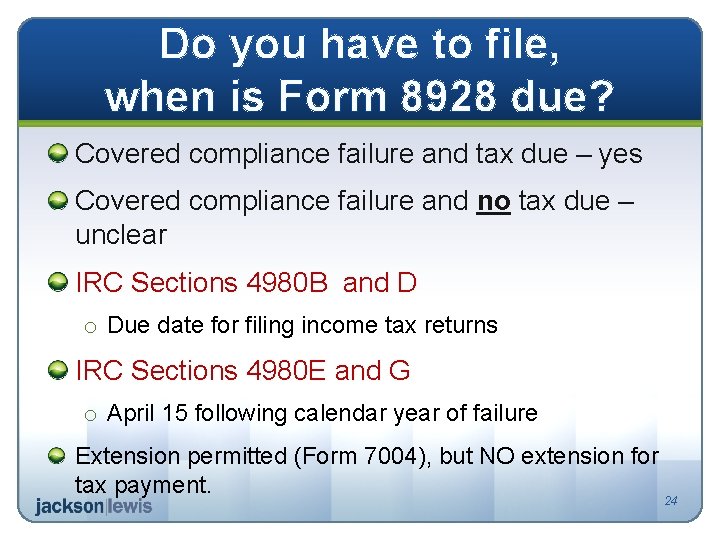 Do you have to file, when is Form 8928 due? Covered compliance failure and
