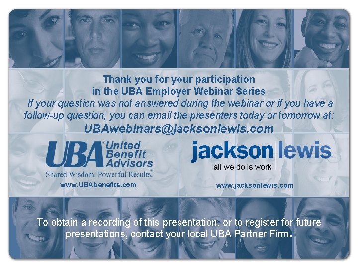 Thank you for your participation in the UBA Employer Webinar Series If your question